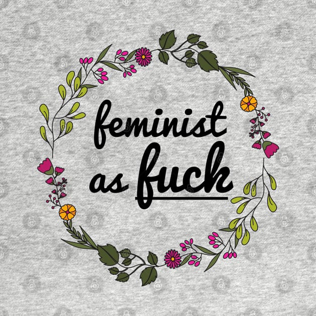 Feminist as Fuck 🌸 by JustSomeThings